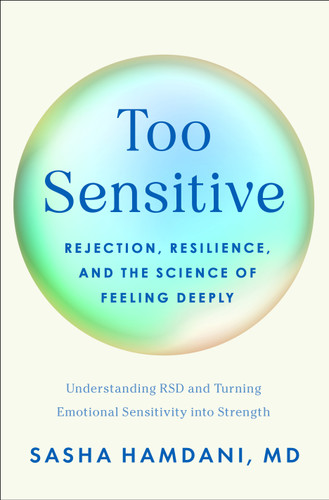 Too Sensitive: Rejection, Resilience, and the Science of Feeling Deeply book cover by Sasha Hamdani, MD