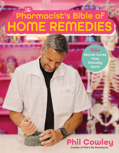 The Pharmacist's Bible of Home Remedies: 100+ Secret Cures That Actually Work book cover by Phil Cowley