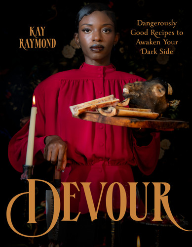 Devour: Dangerously Good Recipes to Awaken Your Dark Side book cover by Kay Raymond