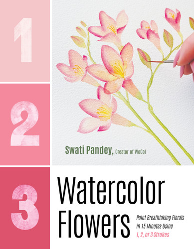 1, 2, 3 Watercolor Flowers: Paint Breathtaking Florals in 15 Minutes Using 1, 2, or 3 Strokes book cover by Swati Pandey