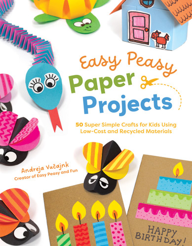 Easy Peasy Paper Projects: 50 Super Simple Crafts for Kids Using Low-Cost and Recycled Materials book cover by Andreja Vučajnk