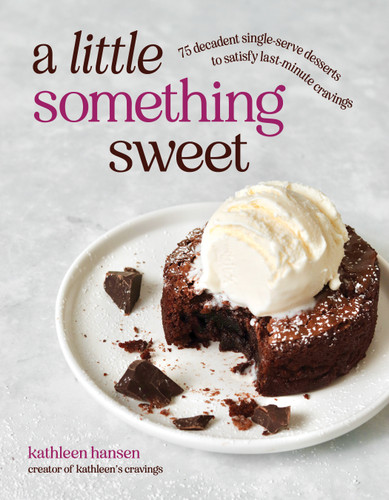 A Little Something Sweet: 75 Decadent Single-Serve Desserts to Satisfy Last-Minute Cravings book cover by Kathleen Hansen