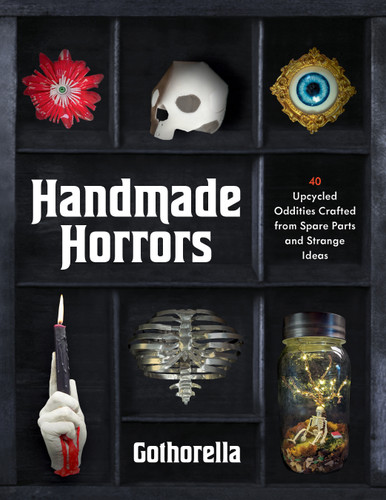 Handmade Horrors: 40 Upcycled Oddities Crafted from Spare Parts and Strange Ideas book cover by Rachel Bennick