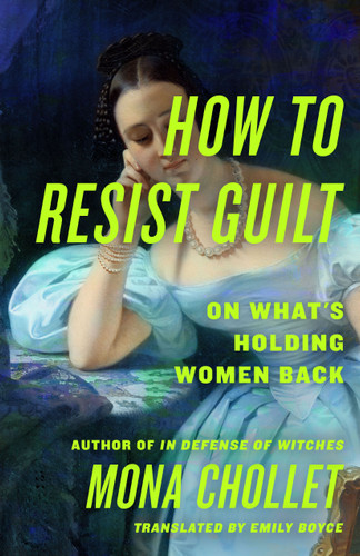 How to Resist Guilt: On What's Holding Women Back book cover by Mona Chollet