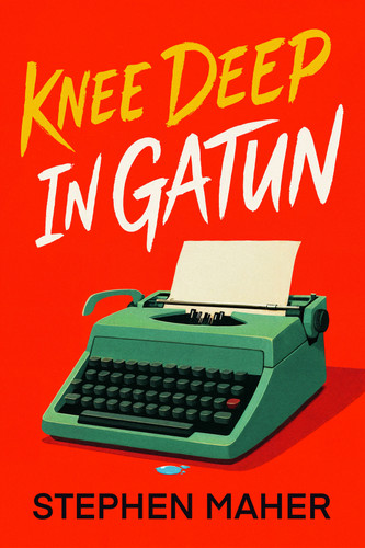 Knee Deep In Gatun book cover by Stephen Maher