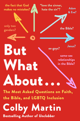 But What About . . .: The Most Asked Questions on Faith, the Bible, and LGBTQ Inclusion book cover by Colby Martin