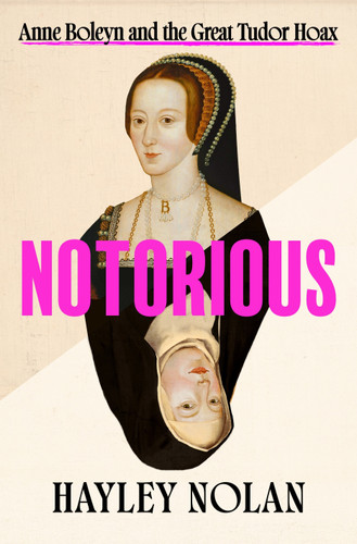 Notorious: Anne Boleyn and the Great Tudor Hoax book cover by Hayley Nolan