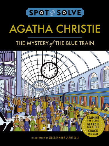 Spot & Solve: Agatha Christie: Examine the Scene, Search for Clues, Crack the Case book cover by Alessandra Santelli