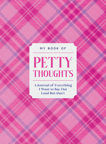 My Book of Petty Thoughts: A Journal of Everything I Want to Say Out Loud but Can’t book cover by Gabriella Zola