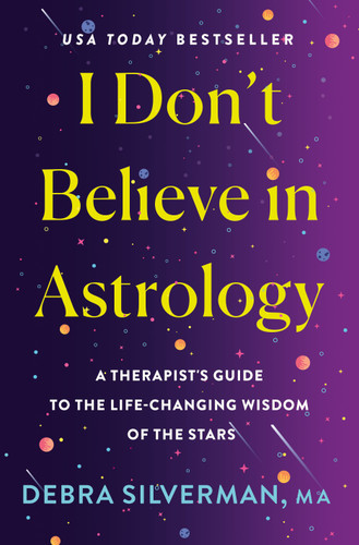 I Don't Believe in Astrology: A Therapist's Guide to the Life-Changing Wisdom of the Stars book cover by Debra Silverman