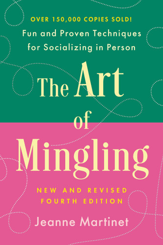 The Art of Mingling, Fourth Edition: Fun and Proven Techniques for Socializing in Person book cover by Jeanne Martinet
