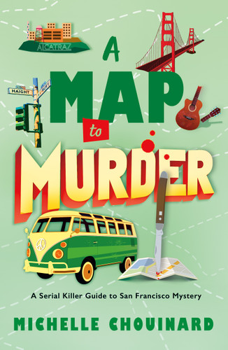 A Map to Murder: A Serial Killer Guide to San Francisco Mystery book cover by Michelle Chouinard