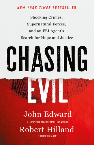 Chasing Evil: Shocking Crimes, Supernatural Forces, and an FBI Agent’s Search for Hope and Justice book cover by Robert Hilland, John Edward