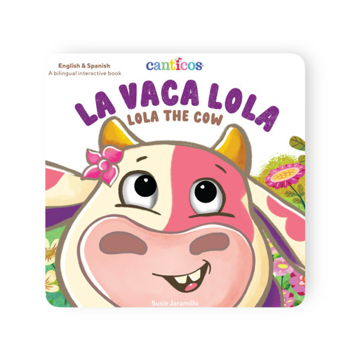 Canticos La Vaca Lola: Lola the Cow (Canticos Bilingual Nursery Rhymes) book cover by Susie Jaramillo