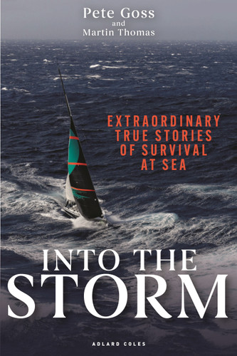 Into the Storm: Extraordinary true stories of survival at sea book cover by Pete Goss