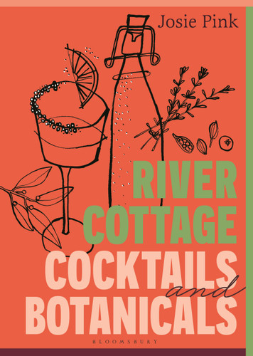 River Cottage Cocktails and Botanicals book cover by Josie Pink
