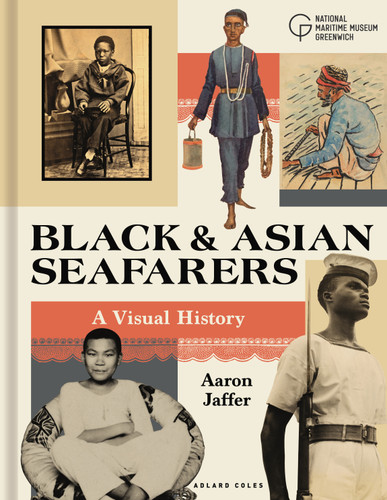 Black and Asian Seafarers: A British Visual History book cover by Aaron Jaffer
