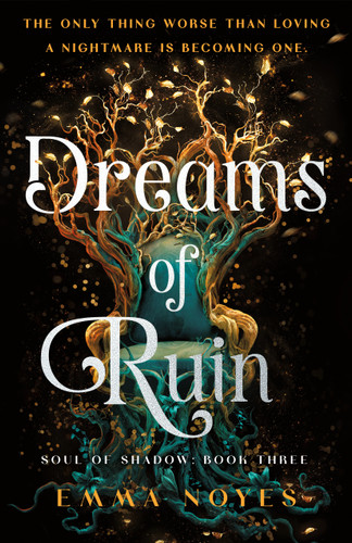 Dreams of Ruin: Soul of Shadow: Book Three (Soul of Shadow #3) book cover by Emma Noyes