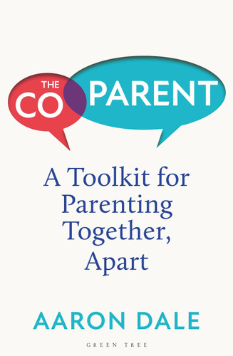 The Co-Parent: A Toolkit for Parenting Together, Apart book cover by Aaron Dale