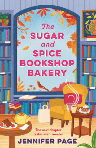 The Sugar and Spice Bookshop Bakery: the perfect small-town cosy romance to curl up with this autumn book cover by Jennifer Page