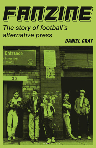 Fanzine: The story of football's alternative press book cover by Daniel Gray
