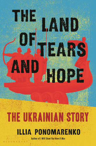 The Land of Tears and Hope: The Ukrainian Story book cover by Illia Ponomarenko