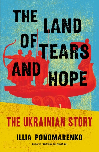 The Land of Tears and Hope: The Ukrainian Story book cover by Illia Ponomarenko