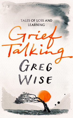 Grief Talking: Tales of Loss and Learning book cover by Greg Wise