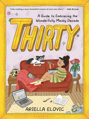 Thirty: A Guide to Embracing the Wonderfully Messy Decade book cover by Ariella Elovic