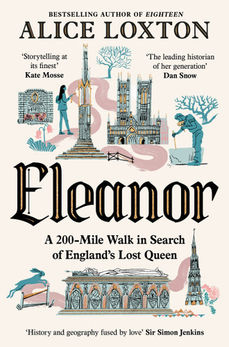 Eleanor: A 200-Mile Walk in Search of England's Lost Queen book cover by Alice Loxton