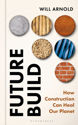 Future Build: How Construction Can Heal Our Planet book cover by Will Arnold