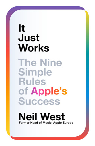 It Just Works: The Nine Simple Rules of Apple's Success book cover by Neil West