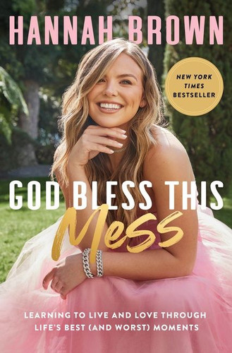 God Bless This Mess: Learning to Live and Love Through Life's Best (and Worst) Moments book cover by Hannah Brown