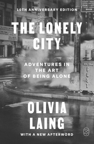 The Lonely City: Adventures in the Art of Being Alone (10th Anniversary Deluxe Edition) book cover by Olivia Laing
