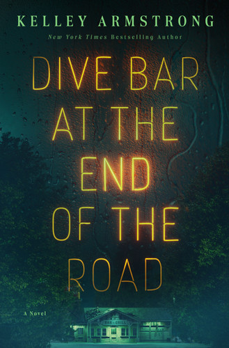 Dive Bar at the End of the Road: A Novel book cover by Kelley Armstrong