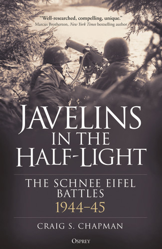 Javelins in the Half-Light: The Schnee Eifel Battles, 1944-45 book cover by Craig S. Chapman