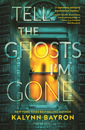 Tell the Ghosts I'm Gone book cover by Kalynn Bayron
