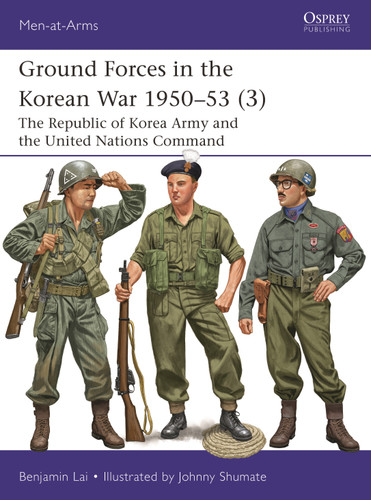 Ground Forces in the Korean War 1950–53 (3): The Republic of Korea Army and the United Nations Command (Men-at-Arms #571) book cover by Benjamin Lai