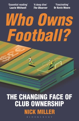 Who Owns Football?: The Changing Face of Club Ownership book cover by Nick Miller