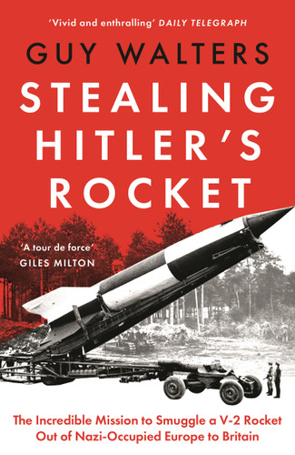 Stealing Hitler's Rocket: The Incredible Mission to Smuggle a V-2 Rocket out of Nazi-Occupied Europe to Britain book cover by Guy Walters
