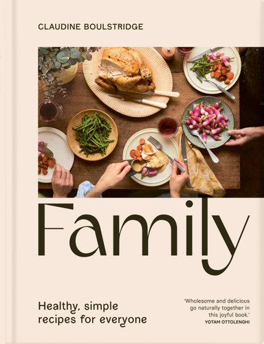 Family: Simple, healthy recipes for everyone book cover by Claudine Boulstridge