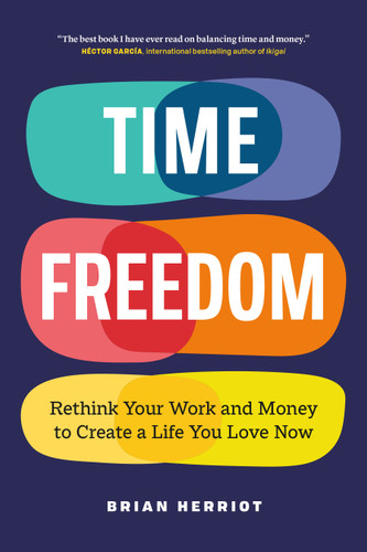 Time Freedom: Rethink Your Work and Money to Create a Life You Love Now book cover by Brian Herriot