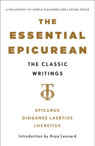The Essential Epicurean: The Classic Writings book cover by Epicurus, Titus Lucretius Carus, Diogenes Laertius