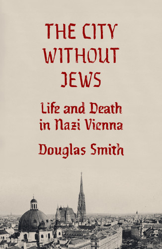The City Without Jews: Life and Death in Nazi Vienna book cover by Douglas Smith