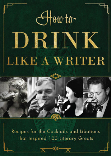 How to Drink Like a Writer: Recipes for the Cocktails and Libations that Inspired 100 Literary Greats book cover by Apollo Publishers