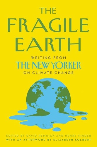 The Fragile Earth: Writing from the New Yorker on Climate Change book cover by David Remnick, Henry Finder