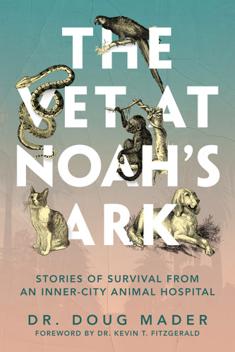 The Vet at Noah's Ark: Stories of Survival from an Inner-City Animal Hospital book cover by Doug Mader, Kevin T. Fitzgerald