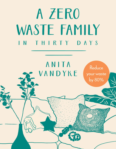 A Zero Waste Family: In Thirty Days book cover by Anita Vandyke