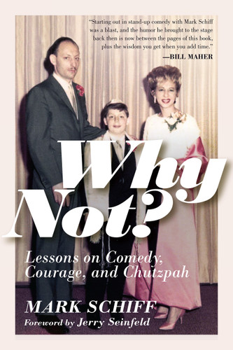 Why Not?: Lessons on Comedy, Courage, and Chutzpah book cover by Mark Schiff