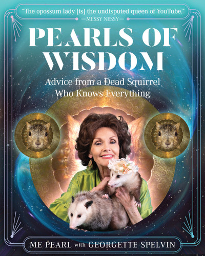 Pearls of Wisdom: Advice from a Dead Squirrel Who Knows Everything book cover by Georgette Spelvin, ME Pearl